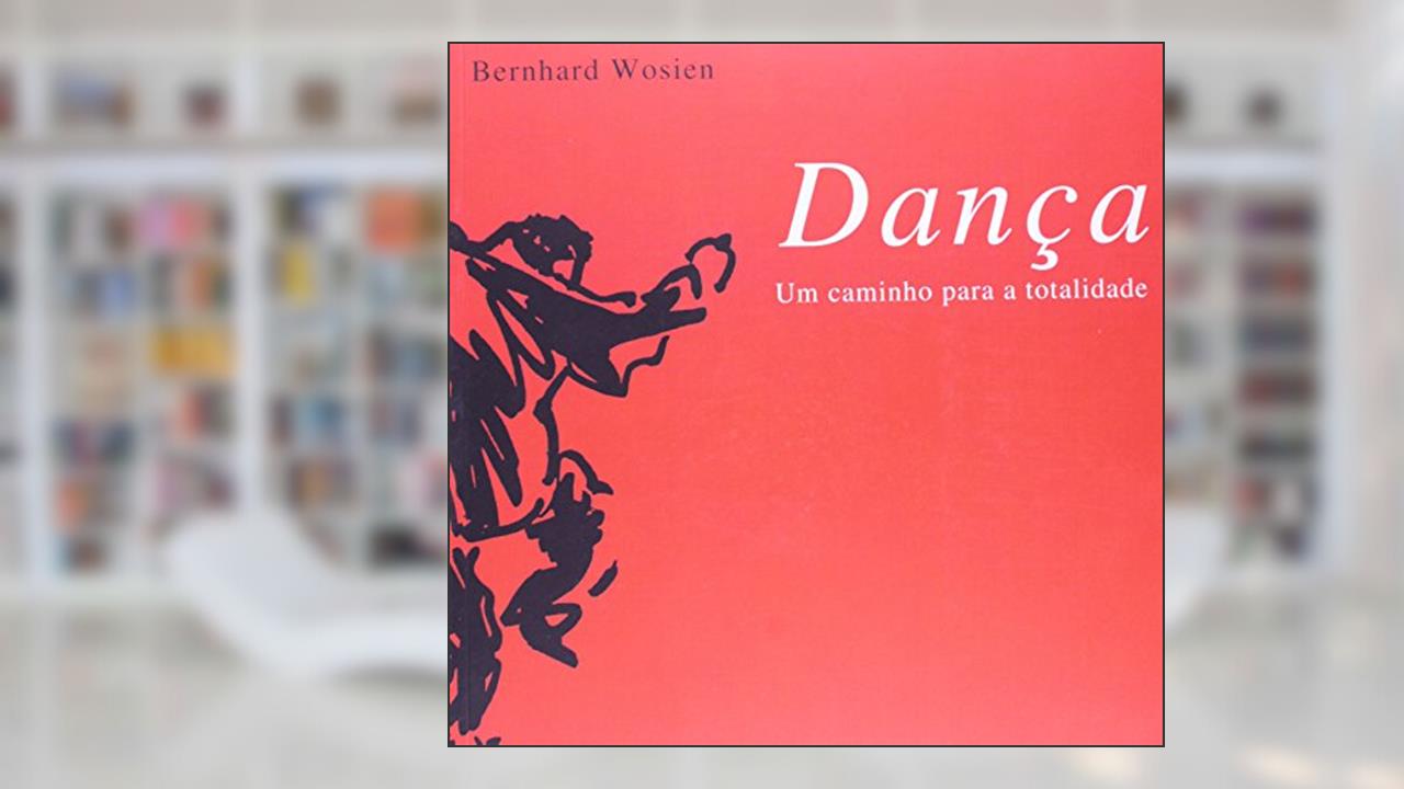 Capa de Dança. Um Caminho Para A Totalidade, do autor Bernhard Wosien
