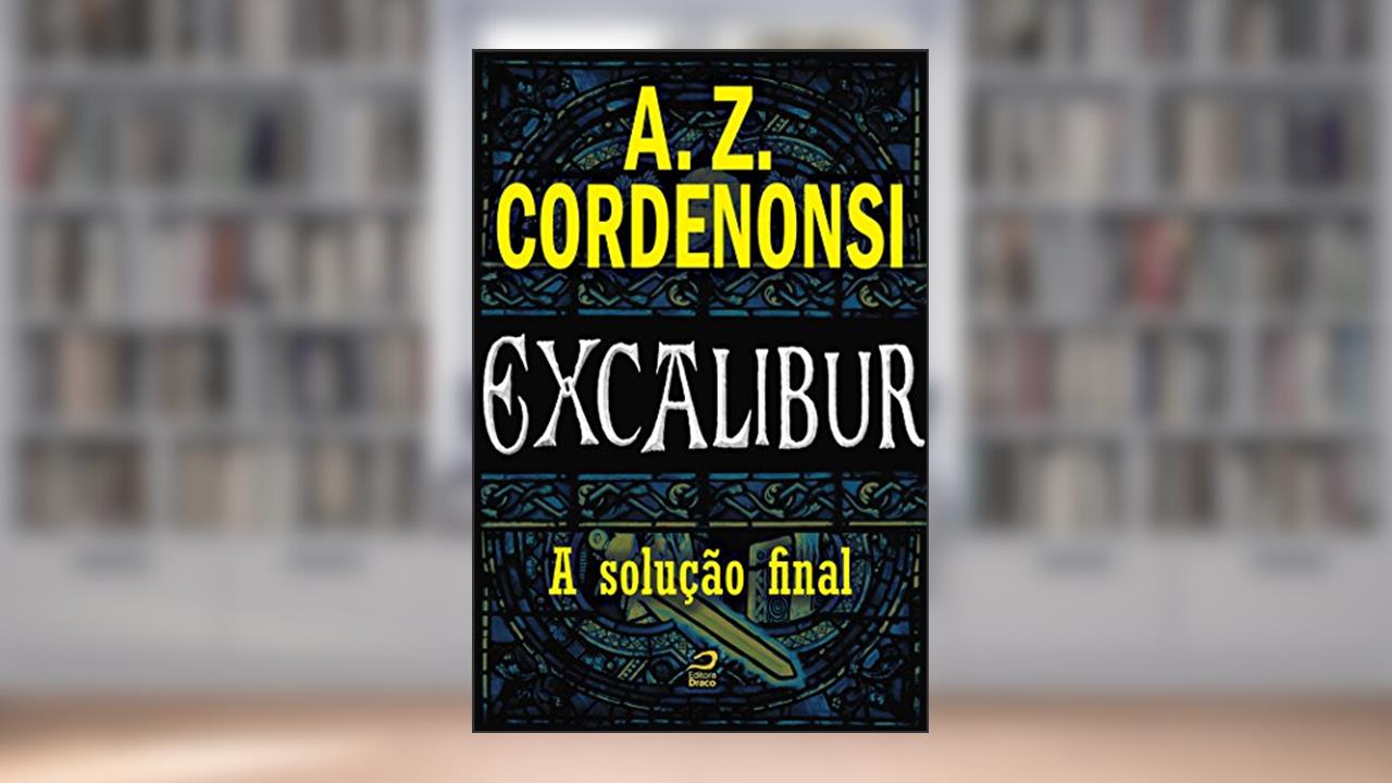 Capa de Excalibur - A solução final, do autor A. Z. Cordenonsi