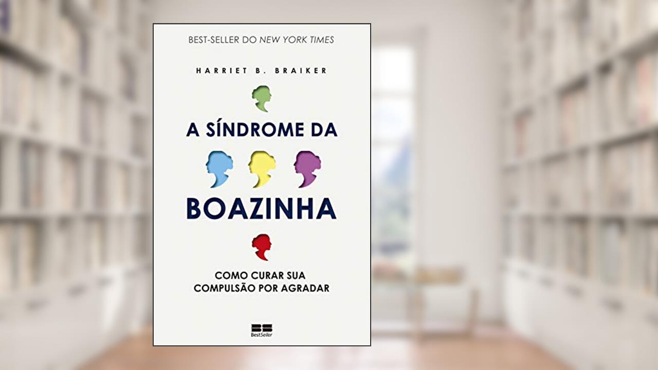 Capa de A síndrome da boazinha: Como curar sua compulsão por agradar, do autor Harriet B. Braiker