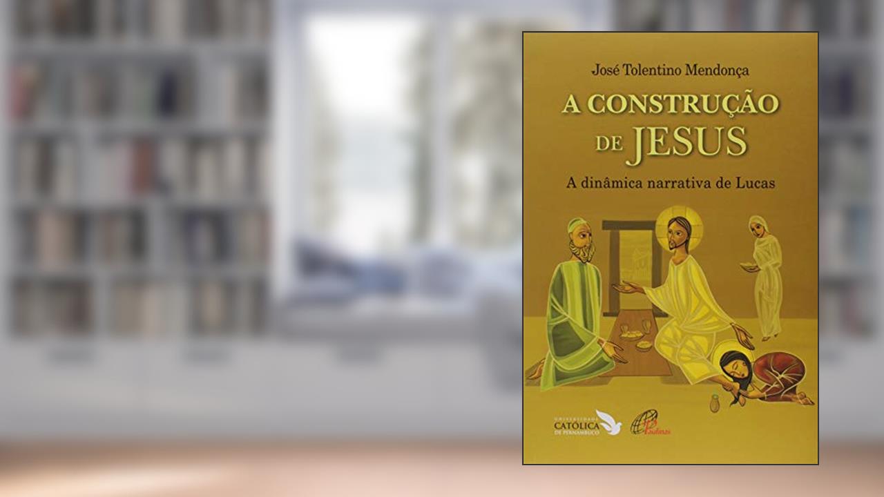 Capa de A construção de Jesus: A dinâmica narrativa de Lucas, do autor José Tolentino Mendonça
