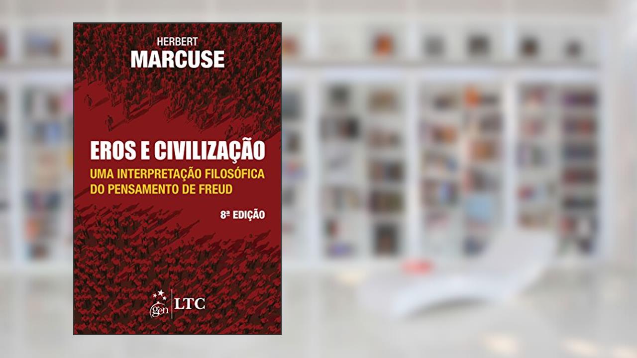 Eros e Civilização - Uma Interpretação Filosófica do Pensamento de Freud, do autor MARCUSE