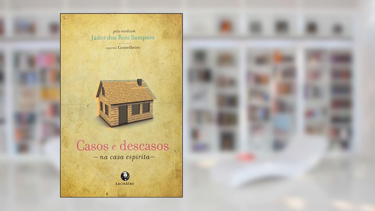 Capa de Casos e descasos - na casa espírita, do autor Jader Dos Reis Sampaio