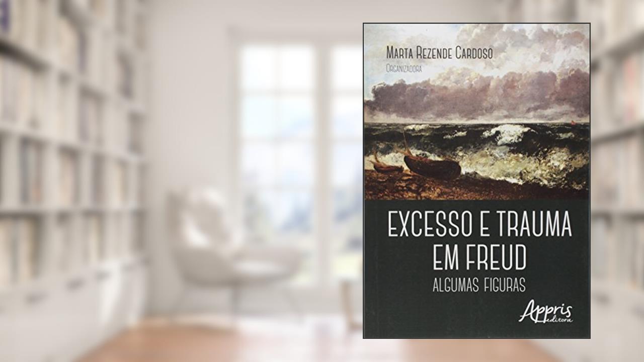 Capa de Excesso e trauma em Freud: algumas figuras, do autor Marta Rezende (Organizador) Cardoso