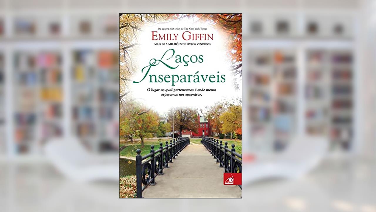 Capa de Laços Inseparáveis, do autor Emily Giffin