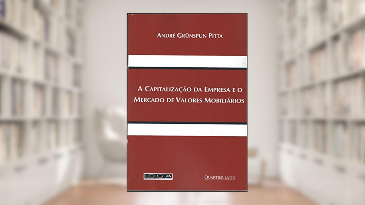Capa de A Capitalização da Empresa e o Mercado de Valores Mobiliários, do autor André Grünspun Pitta