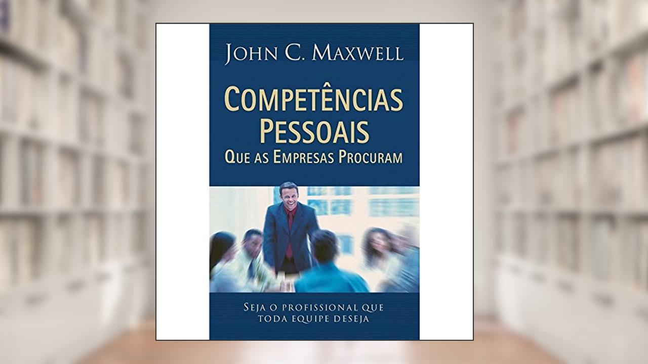 Capa de Competencias Pessoais Que As Empresas Procuram. Seja O Profissional Que Toda Equipe Deseja, do autor John C. Maxwell