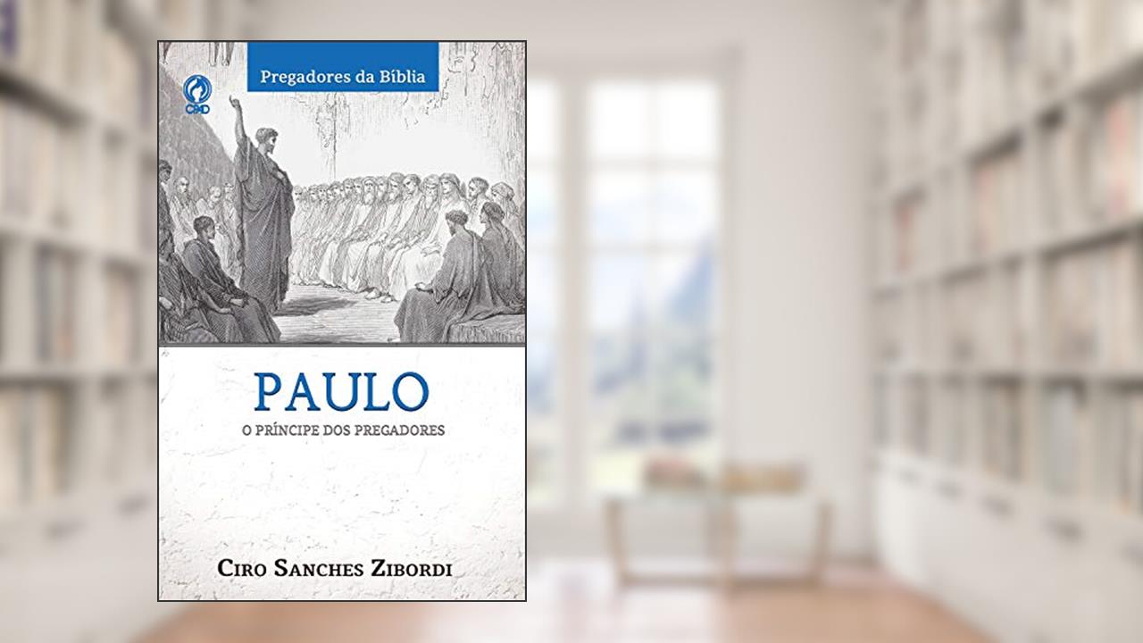 Capa de Paulo: o Príncipe dos Pregadores, do autor Ciro Sanches Zibordi