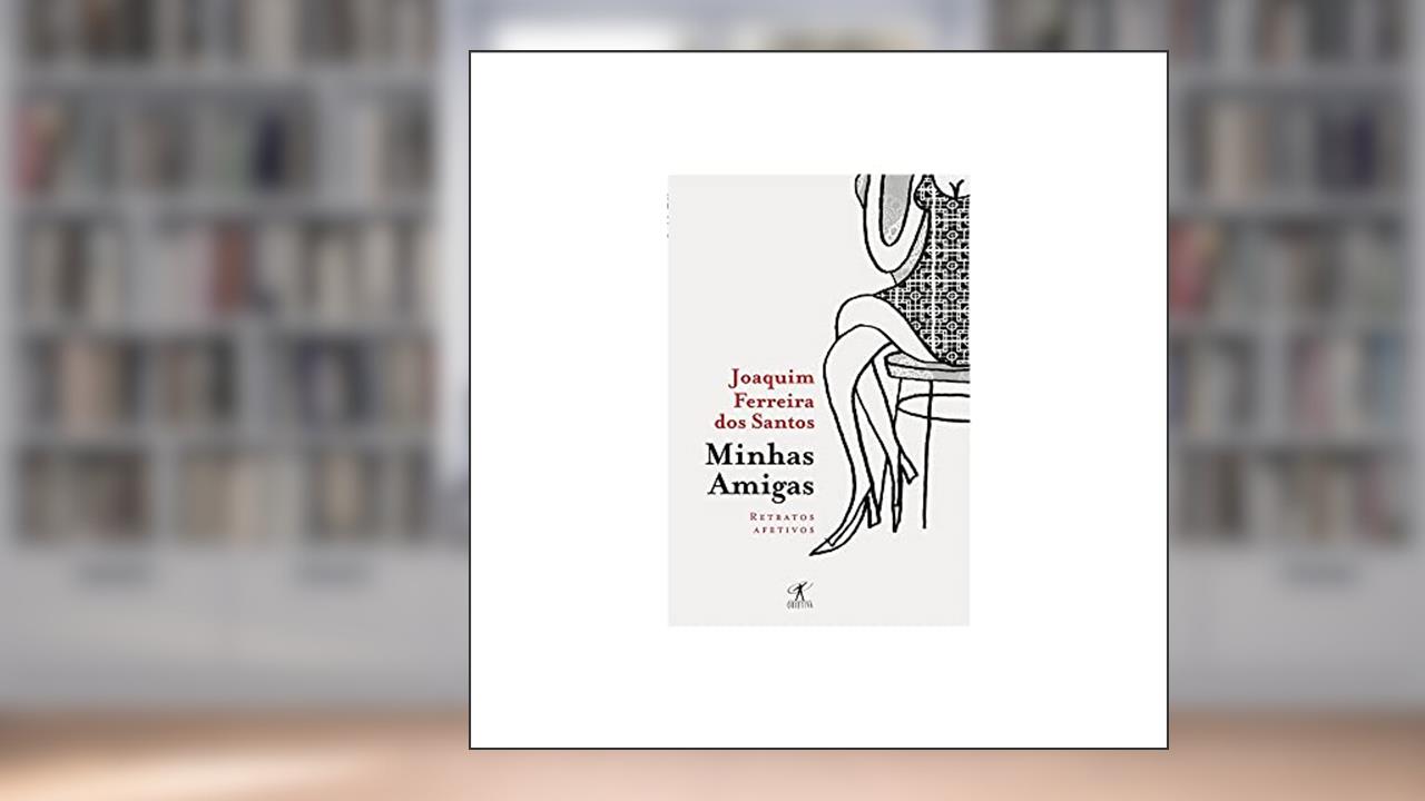 Capa de Minhas amigas, do autor Joaquim Ferreira dos Santos