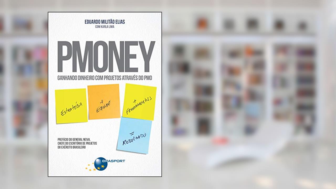 Capa de Pmoney - Ganhando Dinheiro com Projetos Através do PMO, do autor Eduardo Militão Elias; Karla Lima