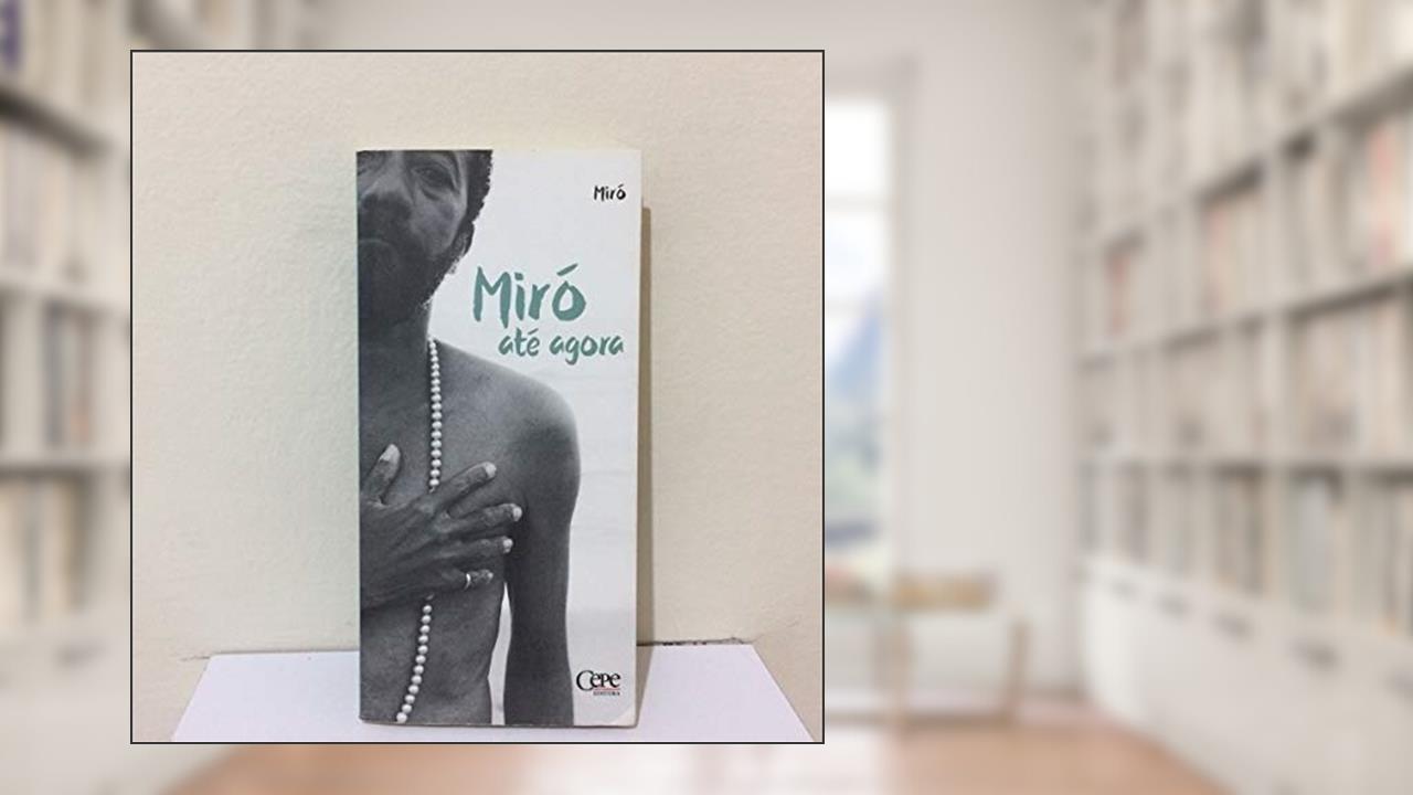 Capa de MIRÓ ATÉ AGORA, do autor MIRÓ
