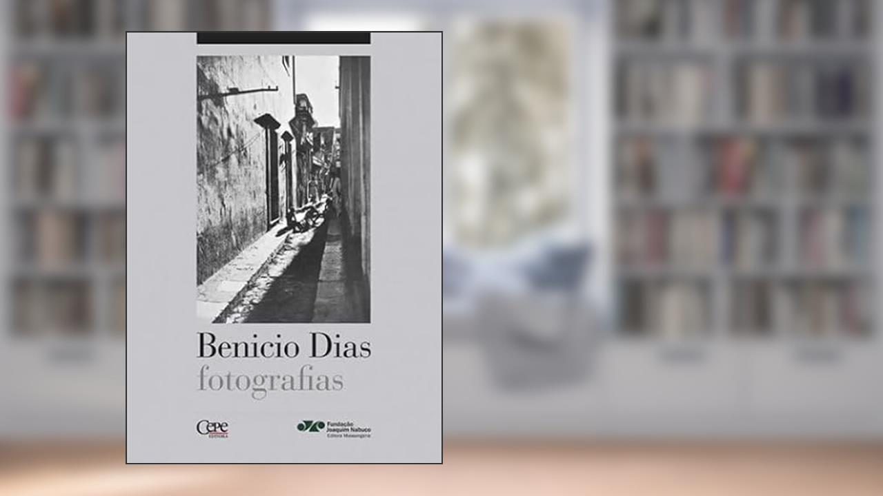 Capa de BENICIO DIAS - FOTOGRAFIAS, do autor RITA DE CÁSSIA E BETTY LACERDA (Orgs.)
