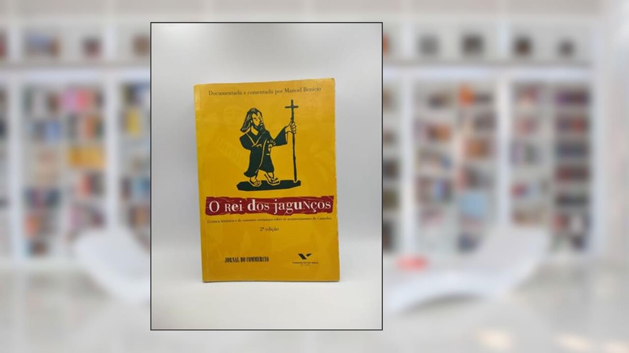 Capa de O Rei dos Jagunços 2. Crônica Histórica e de Costumes Sertanejos Sobre os Acontecimentos de Canudos, do autor Manoel Benicio