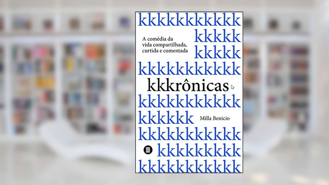 Capa de Kkkrônicas: a Comédia da Vida Compartilhada, Curtida e Comentada, do autor Milla Benicio