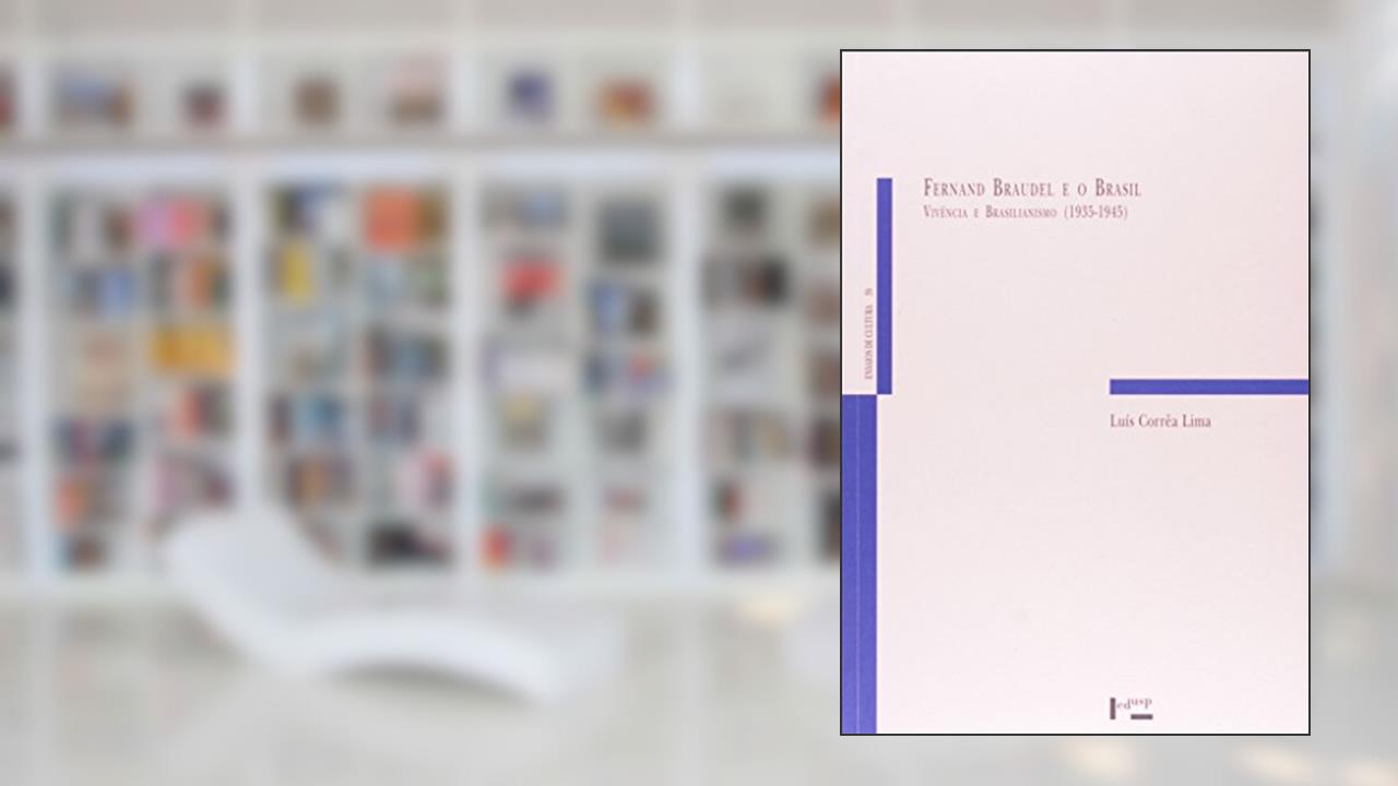 Capa de Fernand Braudel e o Brasil Vivência e Brasilianismo (1935-1945), do autor Luís Corrêa Lima