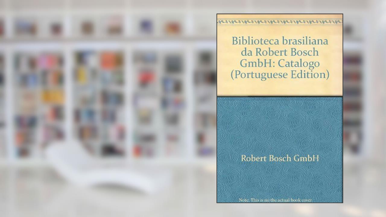 Capa de Biblioteca Brasiliana Da Robert Bosch Gmbh: Catalogo (Portuguese Edition), do autor Jesse Torres Pereira Junior