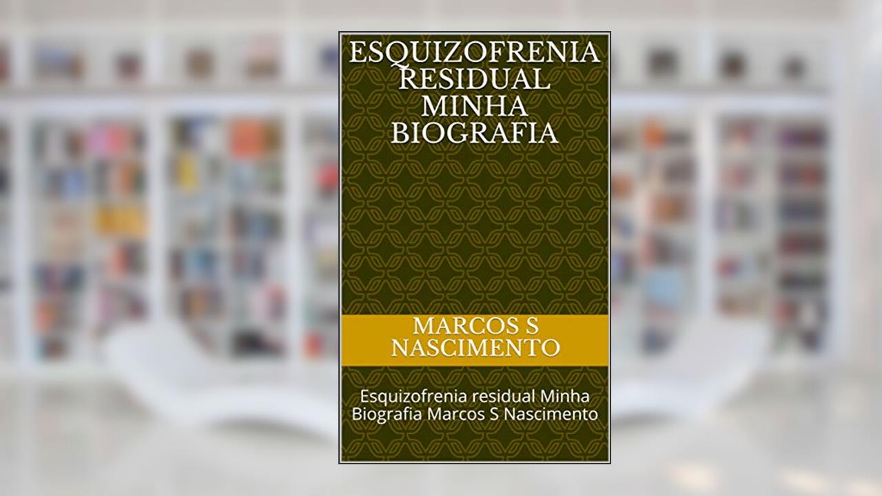 Capa de Esquizofrenia residual Minha Biografia : Esquizofrenia residual Minha Biografia Marcos S Nascimento (1), do autor Marcos S Nascimento