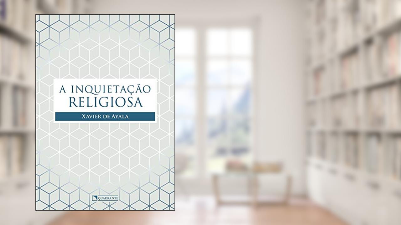Capa de A inquietação religiosa, do autor Xavier de Ayala