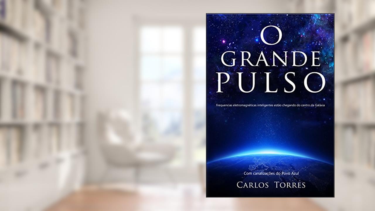 Capa de O Grande Pulso: Frequências Eletromagnéticas inteligentes estão chegando para modificar tudo, inclusive você. (1), do autor Carlos Torres
