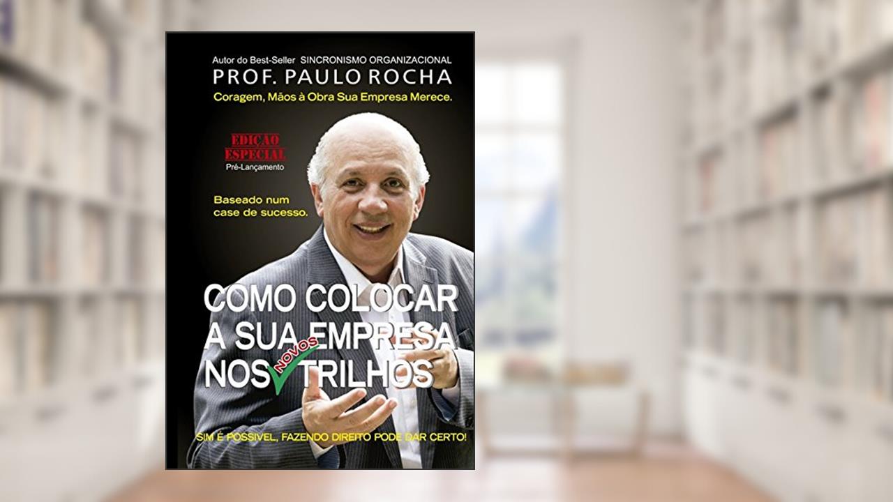 Capa de Como Colocar a Sua Empresa nos Novos Trilhos, do autor Paulo Rocha