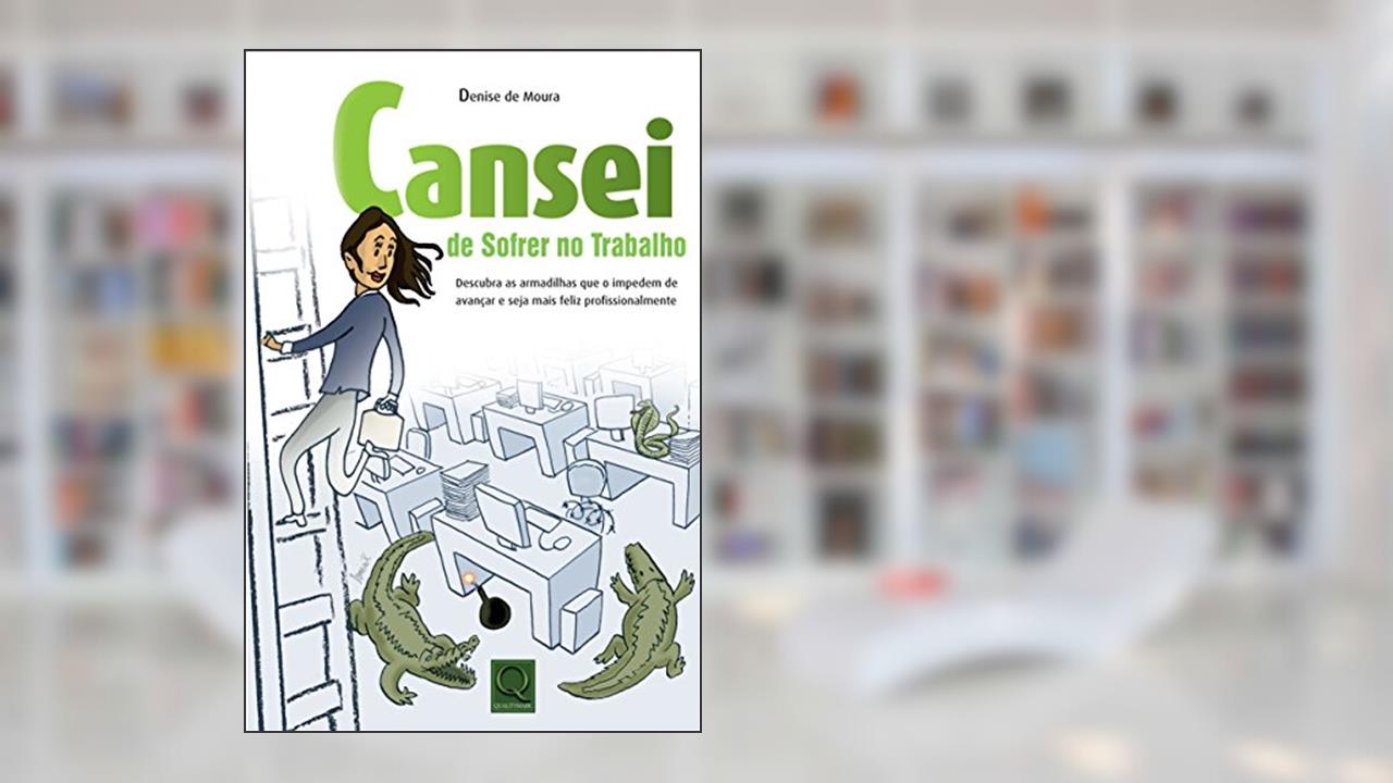 Capa de Cansei de Sofrer no Trabalho, do autor Denise de Moura