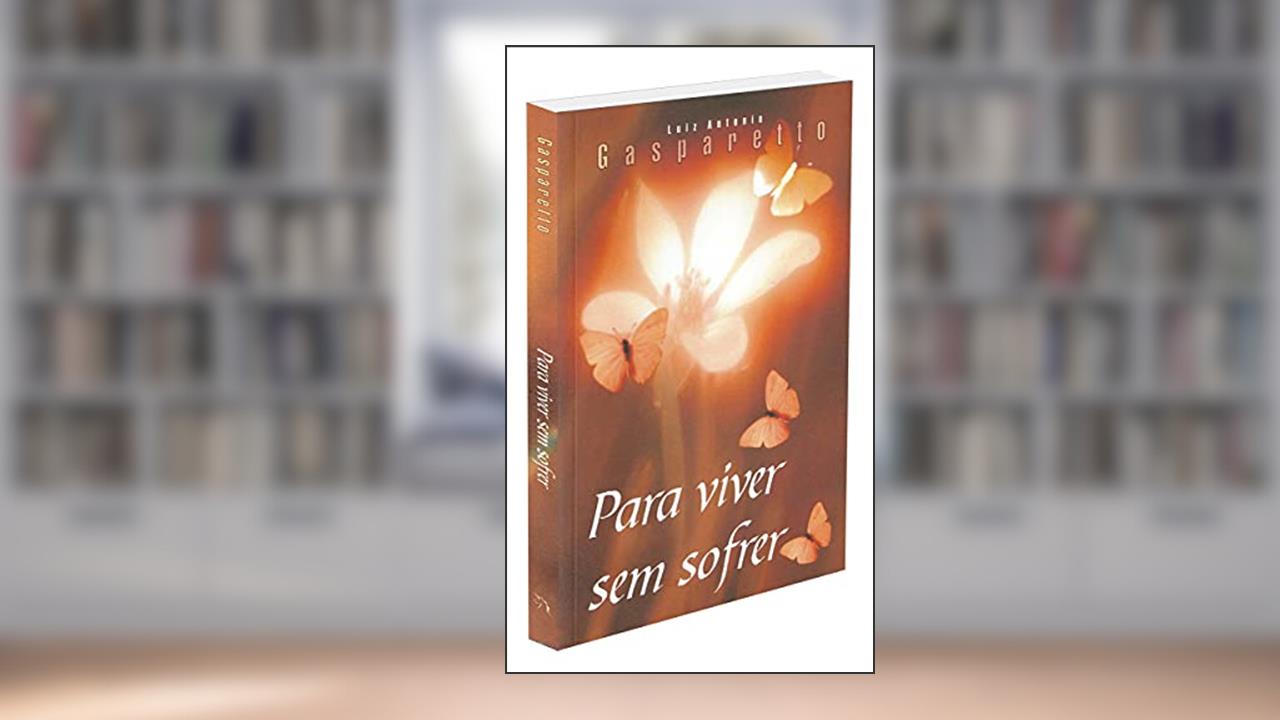 Capa de Para Viver sem Sofrer, do autor Luiz Gasparetto