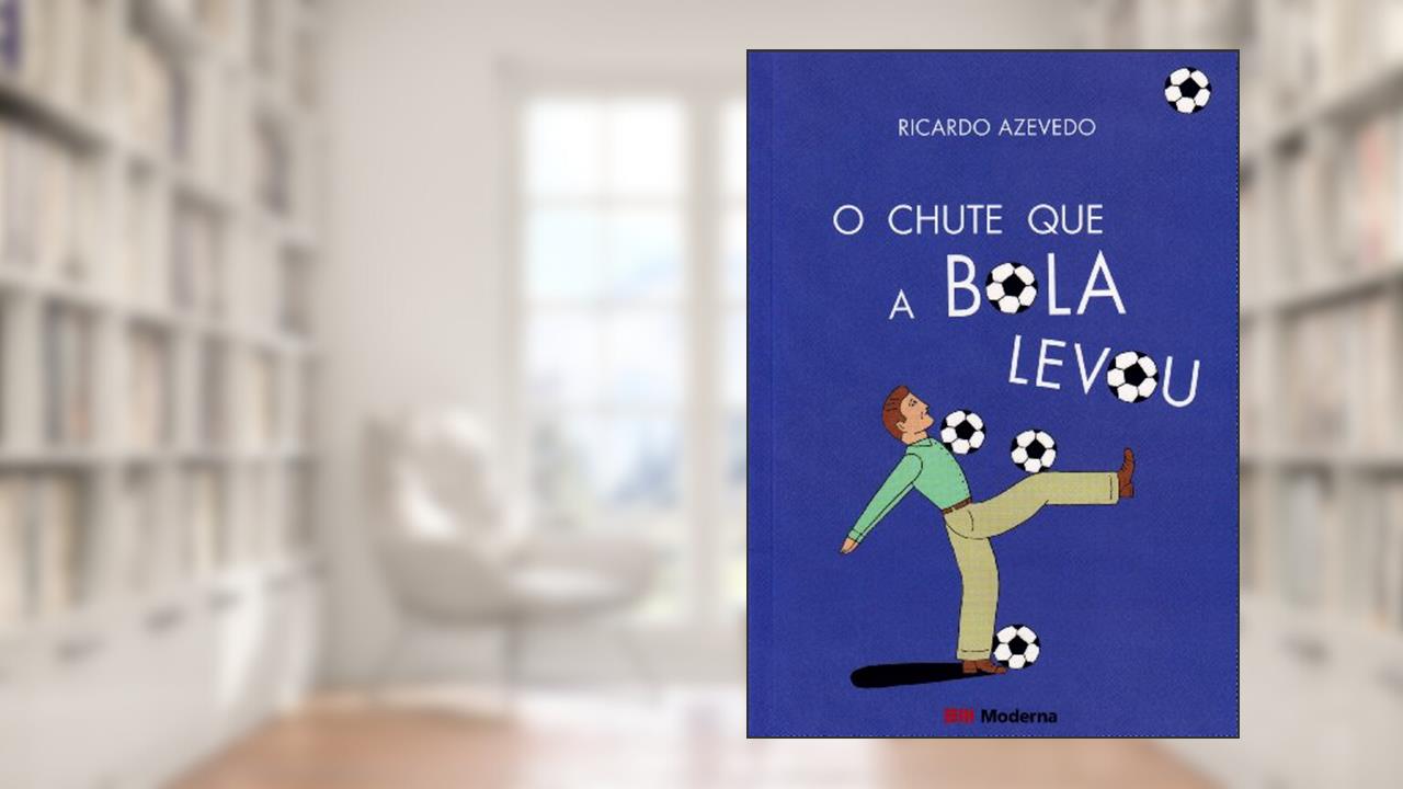 Capa de O chute que a Bola levou, do autor Ricardo Azevedo