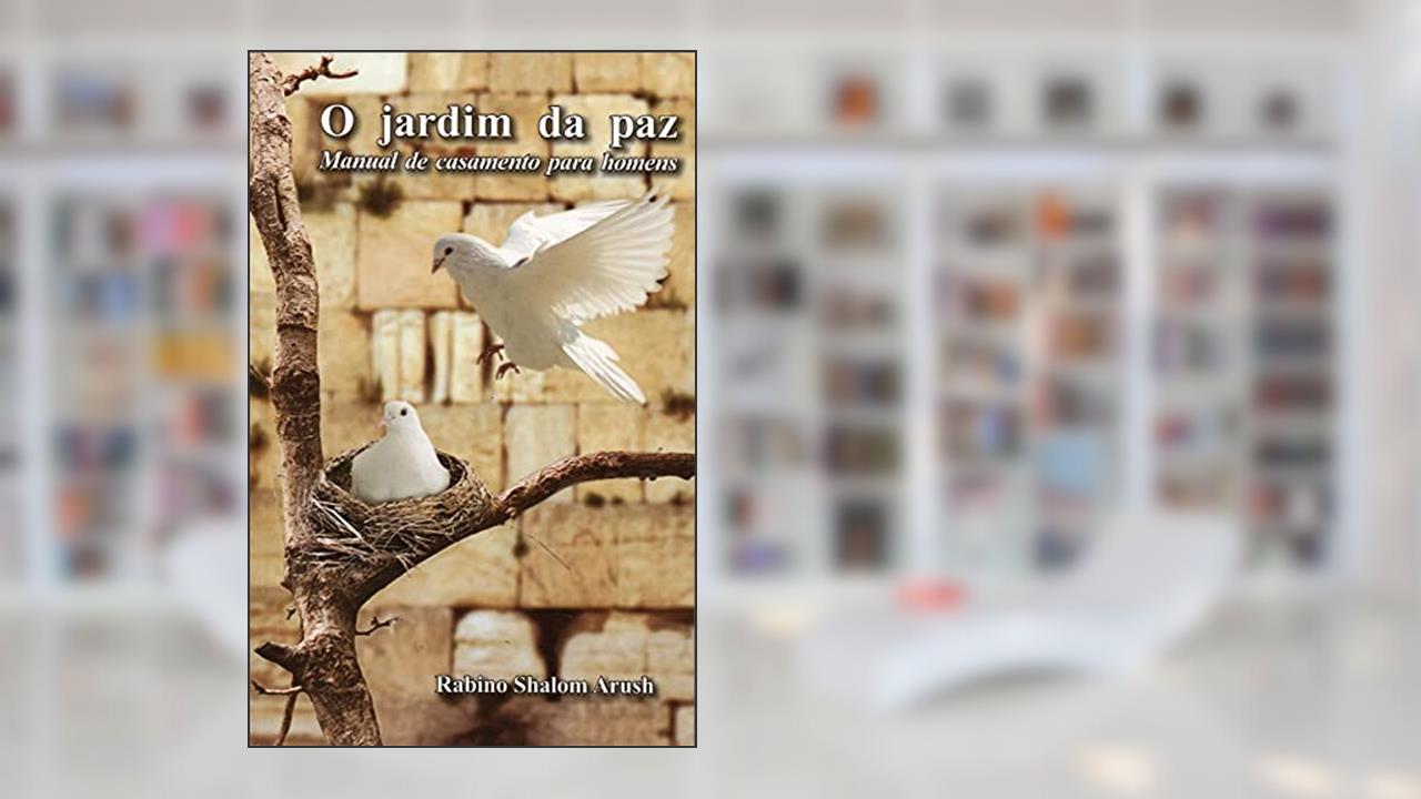 Capa de O Jardim Da Paz - Manual De Casamento Para Homens, do autor Rabino Shalom Arush
