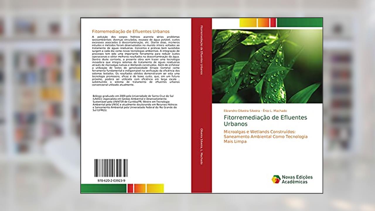 Capa de Fitorremediação de Efluentes Urbanos: Microalgas e Wetlands Construídos: Saneamento Ambiental Como Tecnologia Mais Limpa, do autor Elizandro Oliveira Silveira; Ênio L. Machado