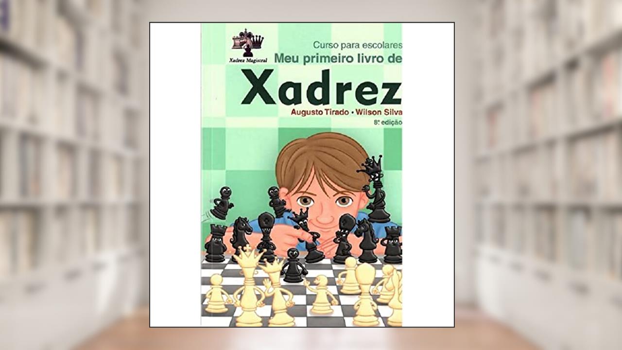 Capa de Meu Primeiro Livro De Xadrez, do autor Augusto Tirado