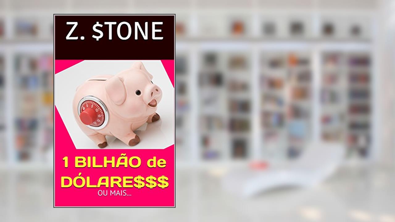 Capa de 1 BILHÃO de DÓLARES $$$: ou mais..., do autor Z. $TONE