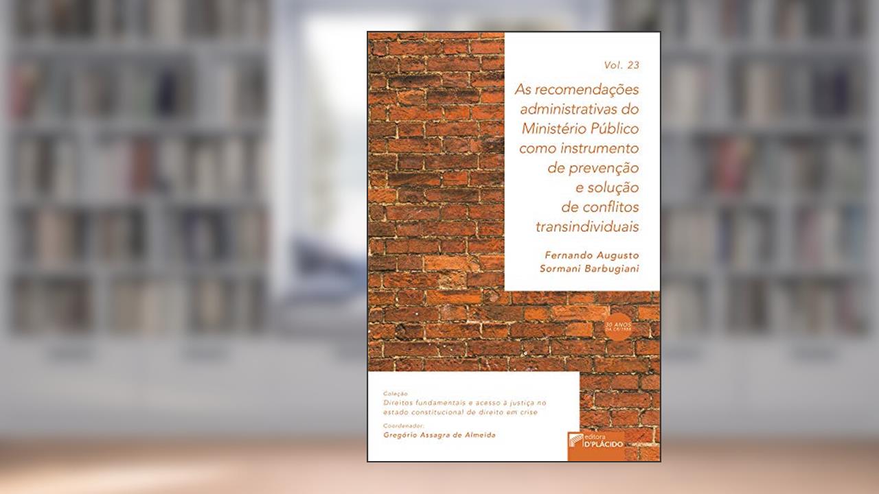 Capa de As Recomendações Administrativas do Ministério Público Como Instrumento de Prevenção e Solução de Conflitos Transindividuais, do autor Fernando Augusto Sormani Barbugiani