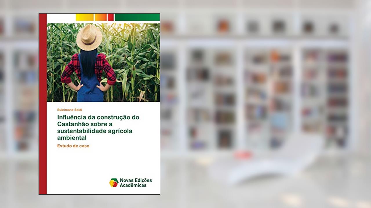 Capa de Influência da construção do Castanhão sobre a sustentabilidade agrícola ambiental: Estudo de caso, do autor Suleimane Seidi