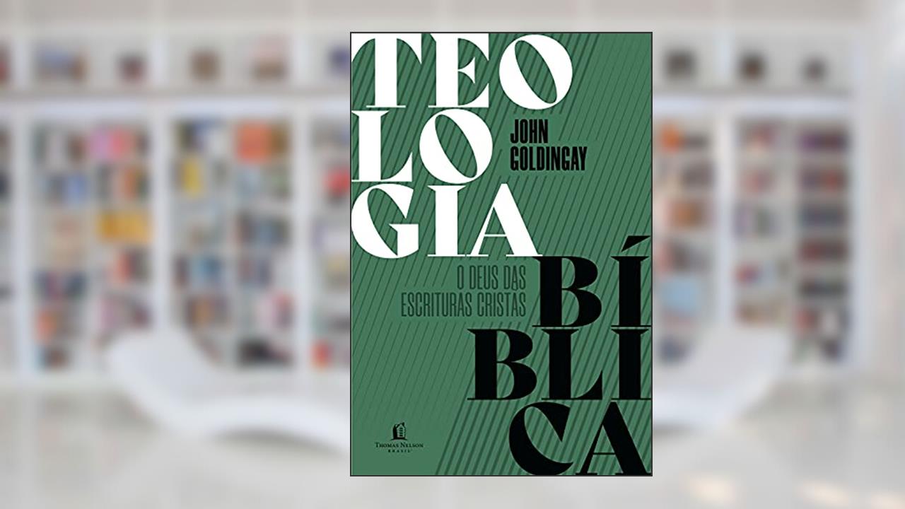 Capa de Teologia Bíblica: o Deus das Escrituras cristãs, do autor John Goldingay