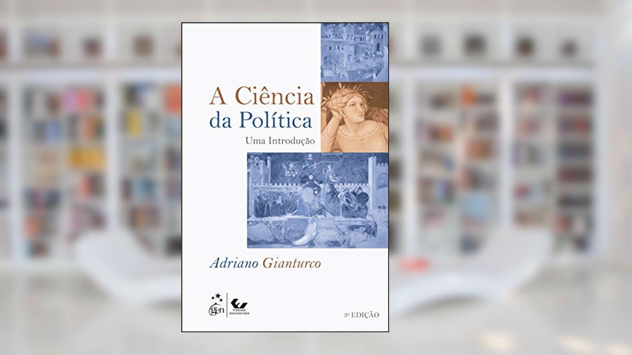 A Ciência da Política - Uma Introdução, do autor Adriano GIANTURCO