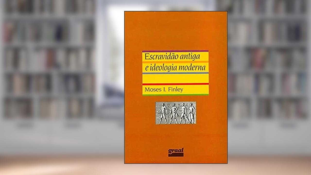 Capa de Escravidão antiga e ideologia moderna, do autor Moises I. Finley