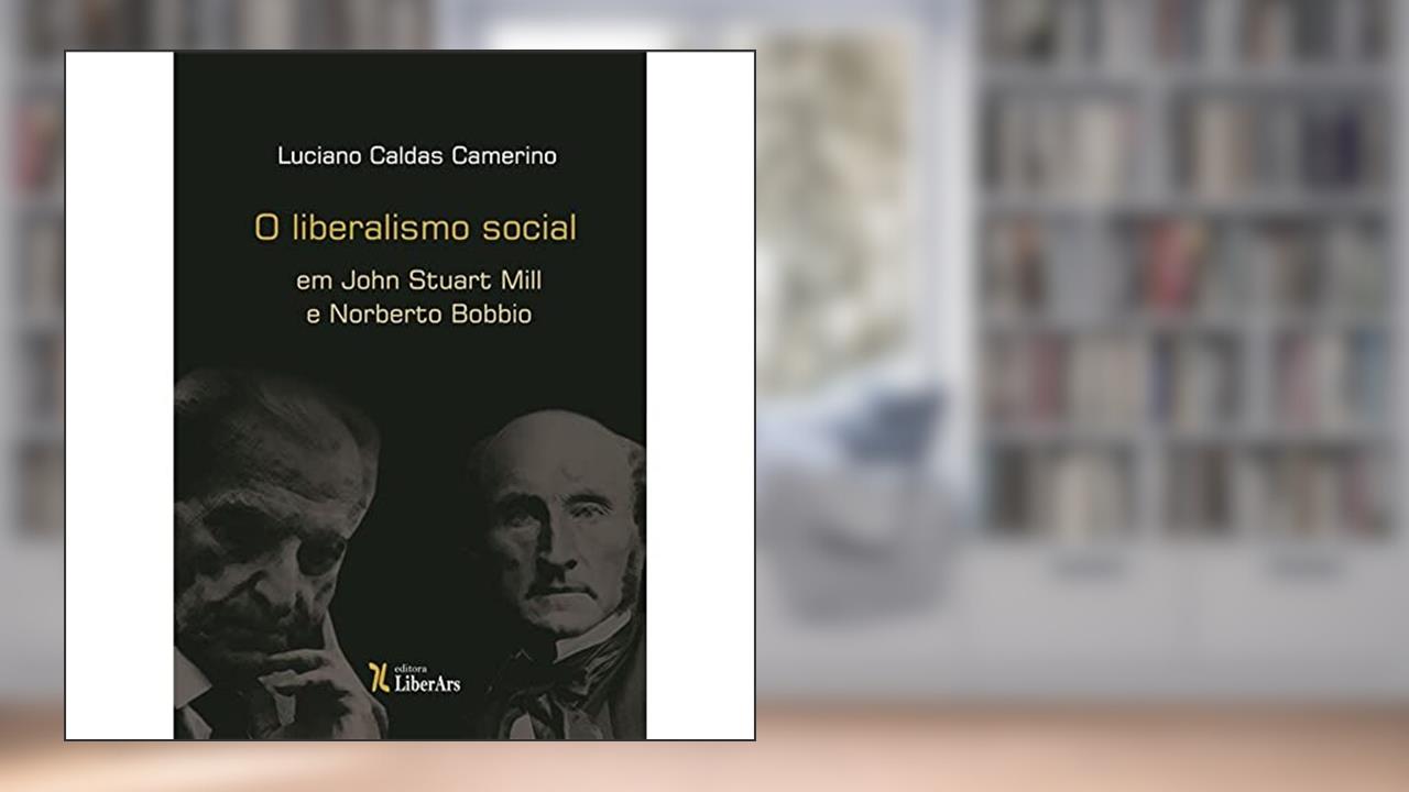 Capa de Liberalismo Social Em John Stuart Mill E Norberto Bobbio, O, do autor Luciano Caldas Camerino