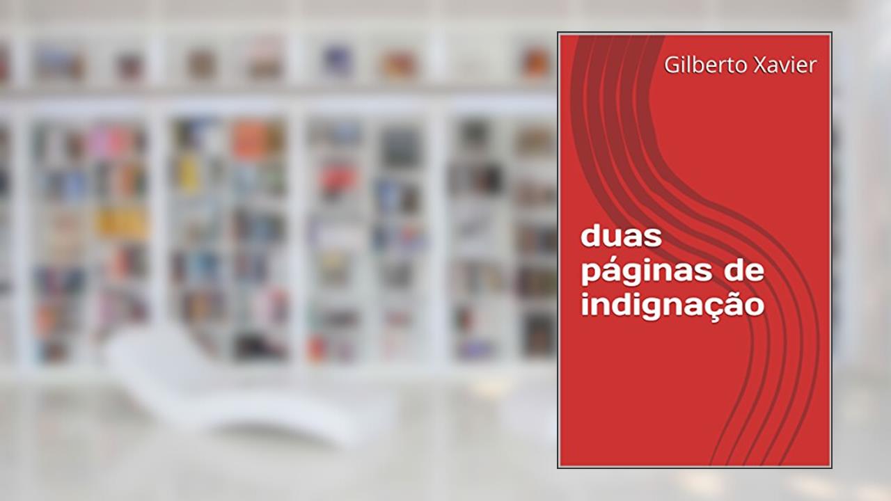 Capa de duas páginas de indignação, do autor Gilberto Xavier