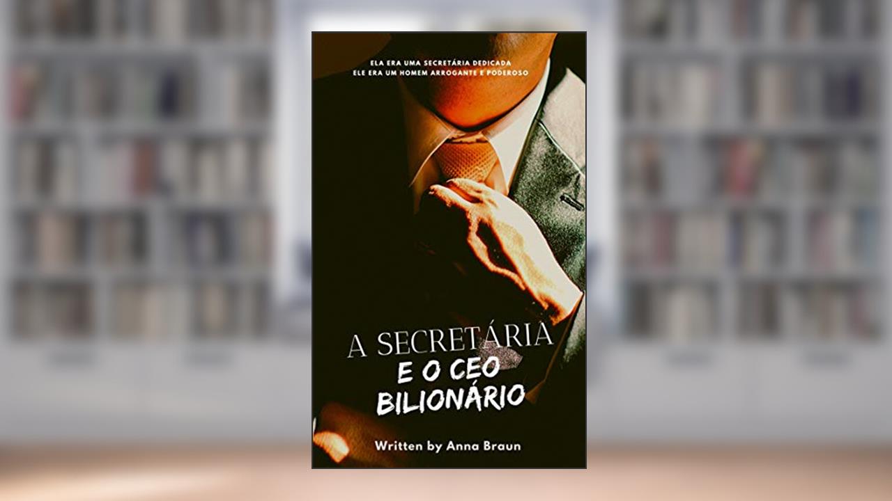 Capa de A Secretária e o CEO Bilionário, do autor Anna Braun