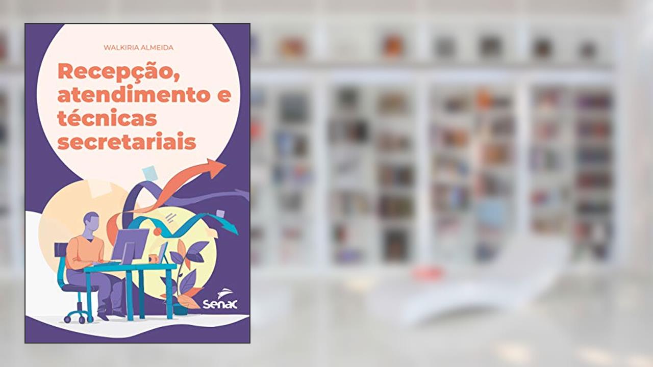 Capa de Recepção, atendimento e técnicas secretariais, do autor Walkiria Almeida