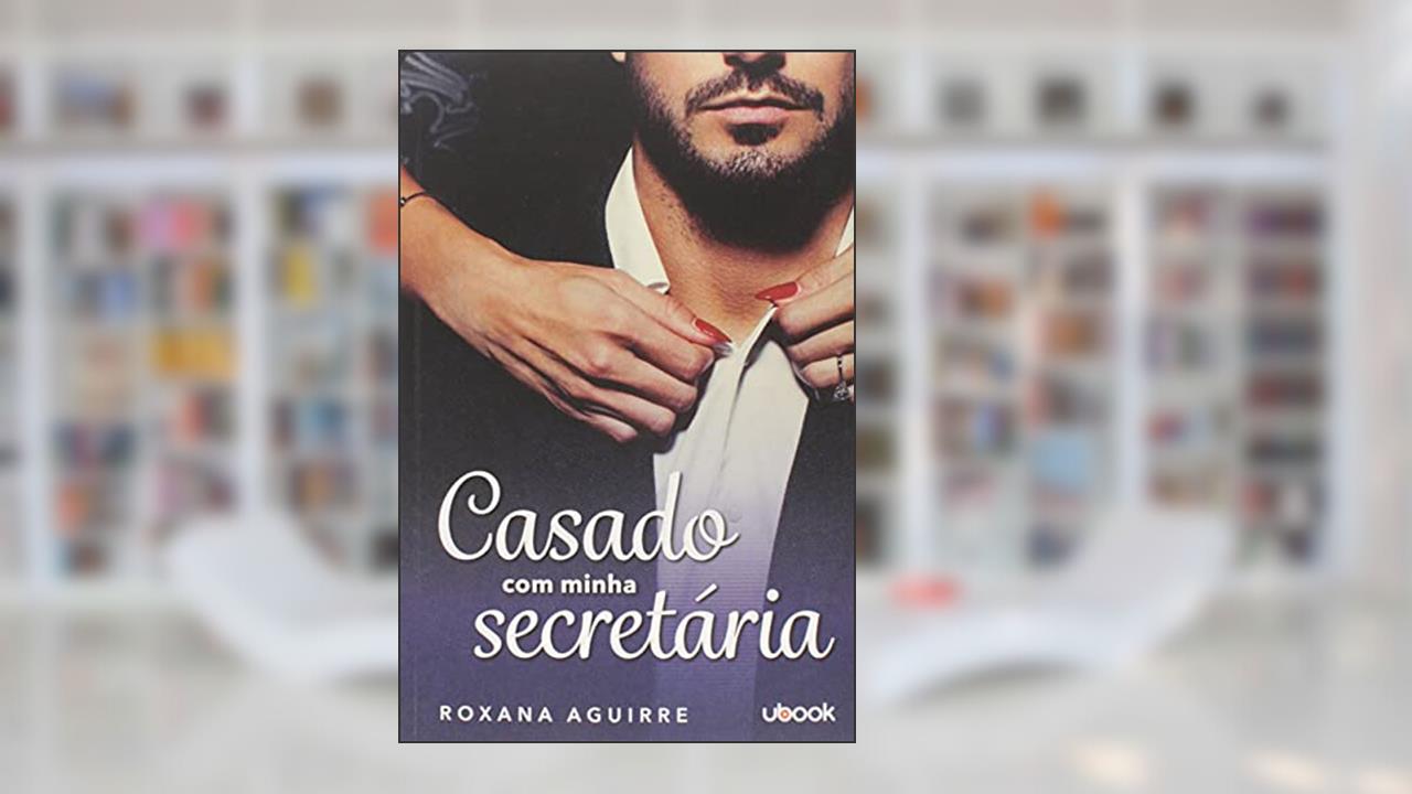 Capa de Casado com Minha Secretária, do autor Roxane Aguirre