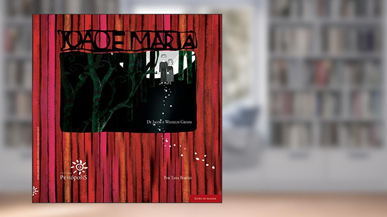 Capa de João e Maria, do autor Jacob Grimm; Wilhelm Grimm