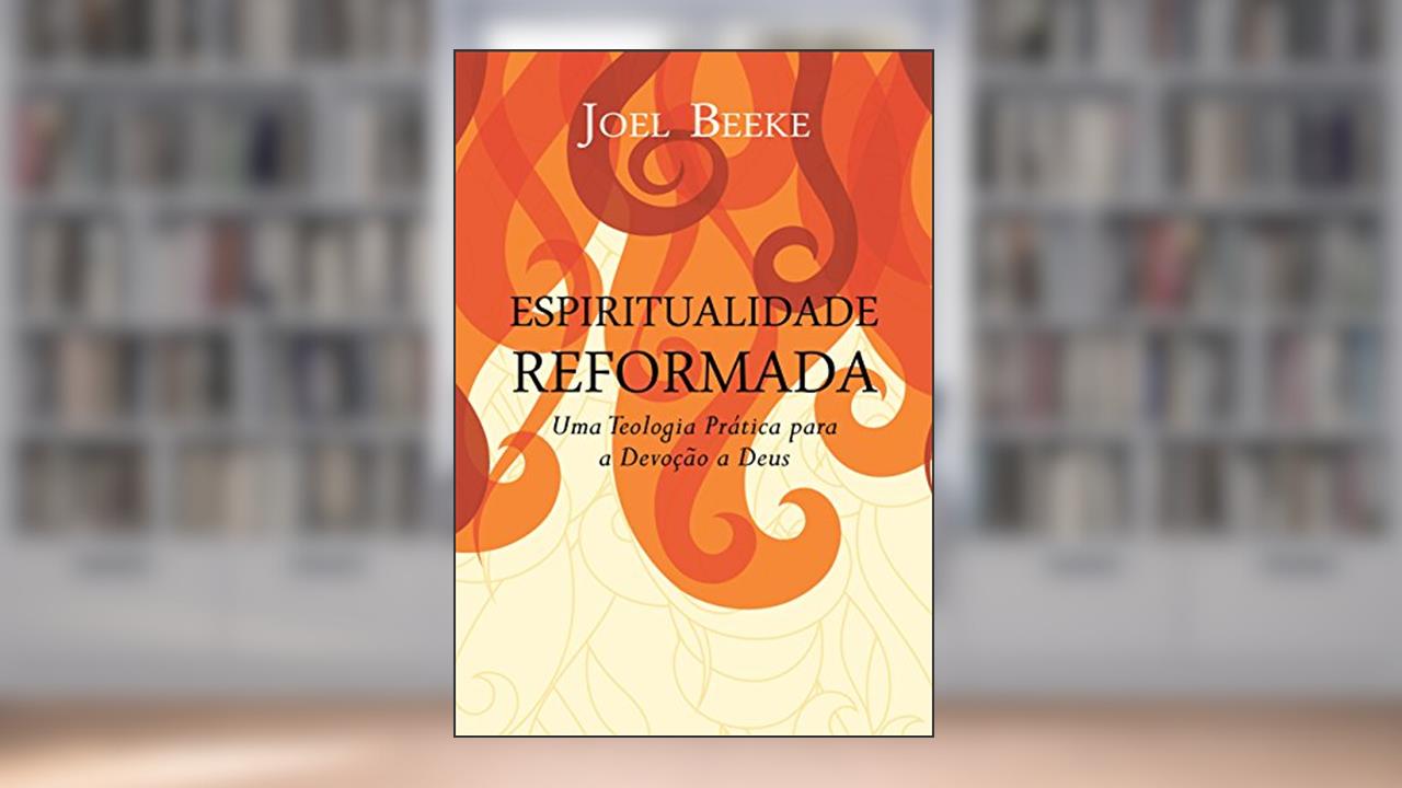 Capa de Espiritualidade Reformada, do autor Joel R. Beeke