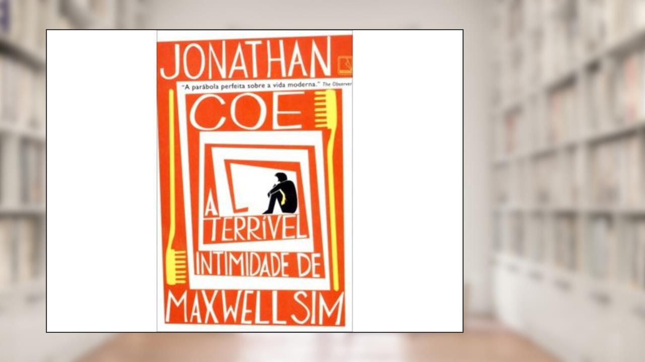 Capa de A terrível intimidade de Maxwell Sim, do autor Jonathan Coe