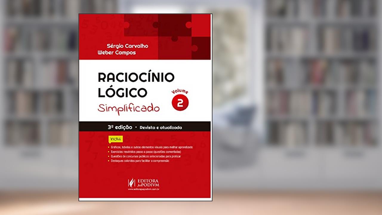 Raciocínio Lógico Simplificado (Volume 2), do autor Sérgio Carvalho; Weber Campos