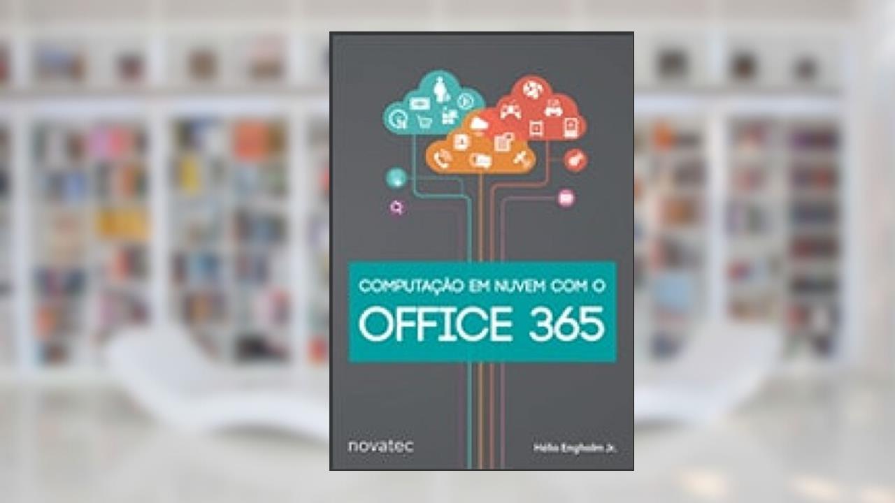 Capa de Computação em Nuvem com o Office 365, do autor Engholm Hélio Jr.