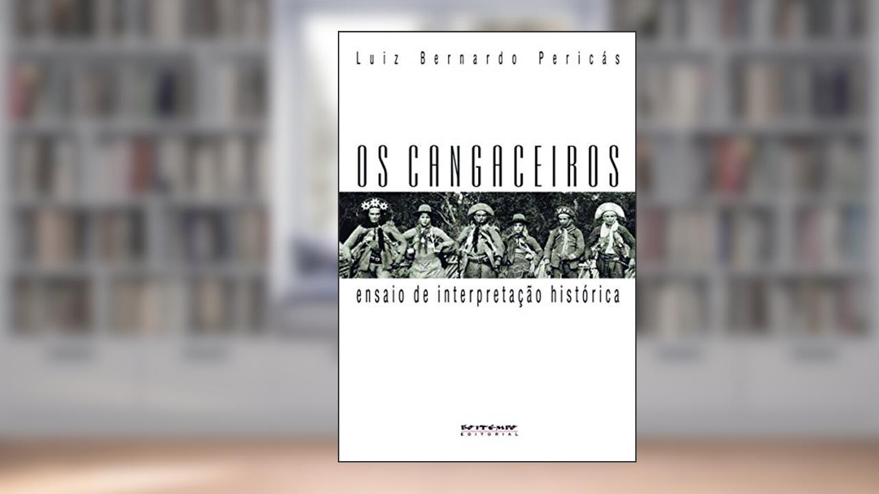 Capa de Os Cangaceiros: Ensaio de Interpretação Histórica, do autor Luiz Bernardo Pericás