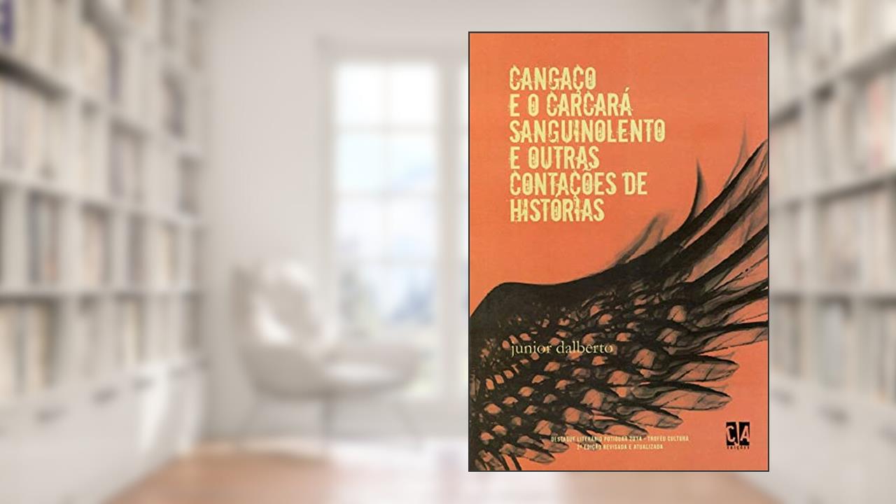 Capa de Cangaço e o Carcará Sanguinolento e Outras Contações de Histórias, do autor Junior Dalberto