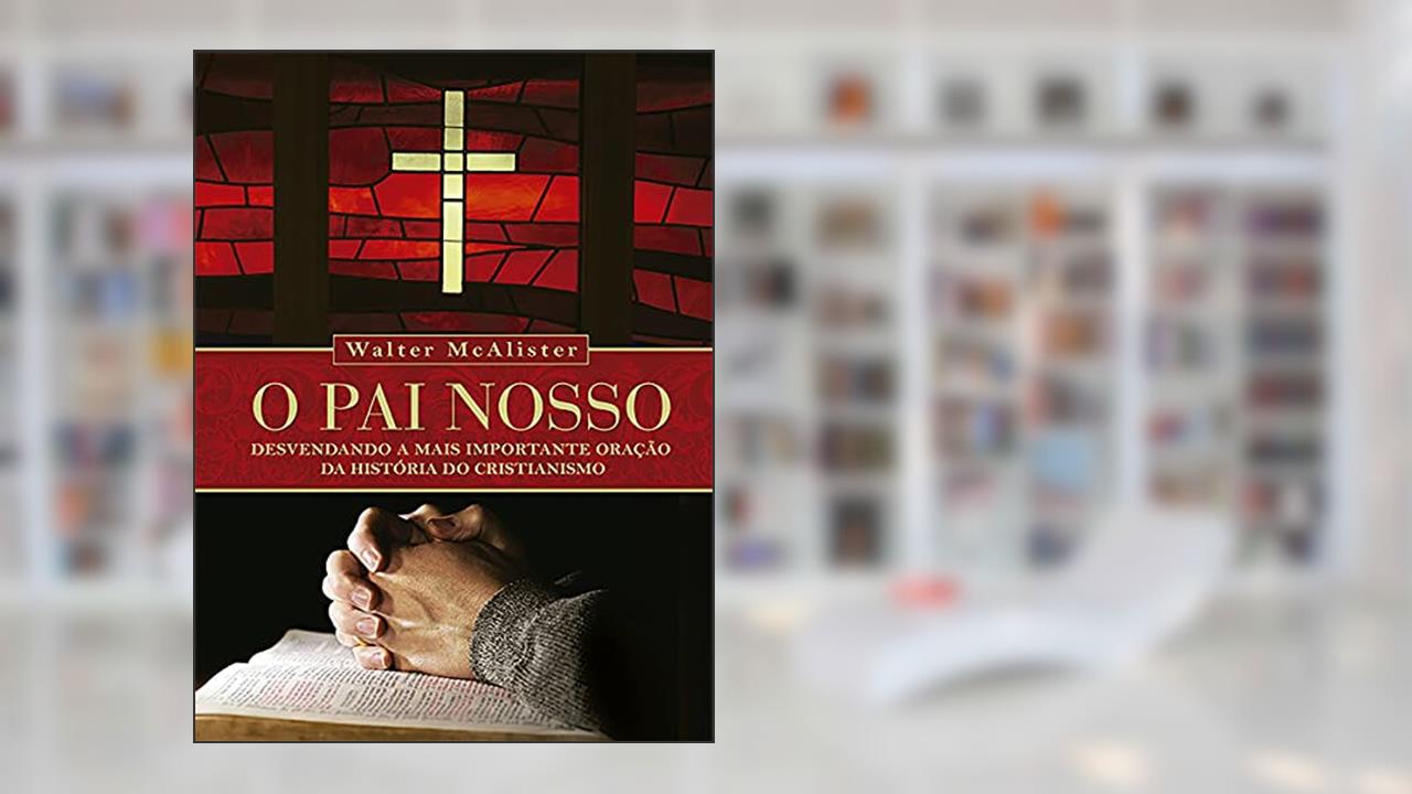 Capa de Pai Nosso, O, do autor Walter McAlister