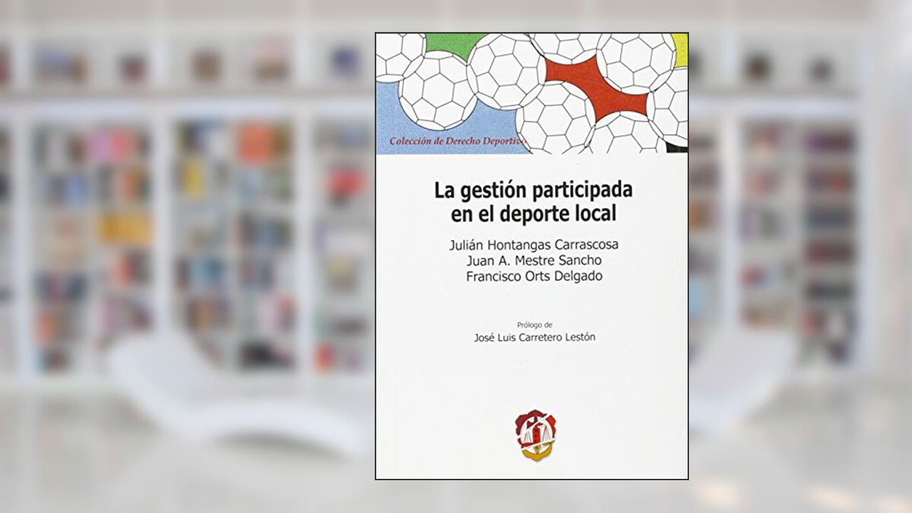 Capa de La gestión participada en el deporte local, do autor Julián Hontangas Carrascosa; Juan A. Mestre Sancho; Francisco J. Orts Delgado