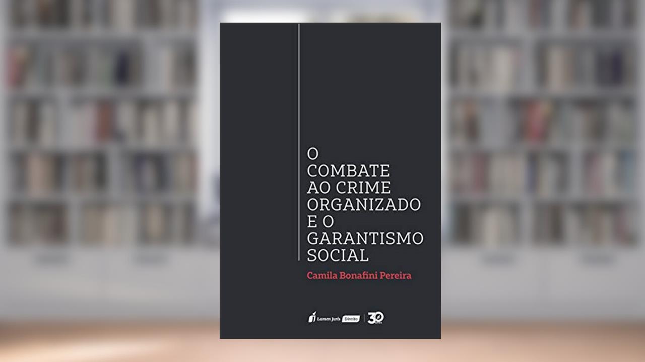 Capa de Combate Ao Crime Organizado E O Garantismo Social, O - 2019, do autor Camila Bonafini Pereira